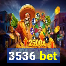 3536 bet